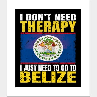 I Don't Need Therapy I Just Need To Go To Belize Belizean Flag Posters and Art